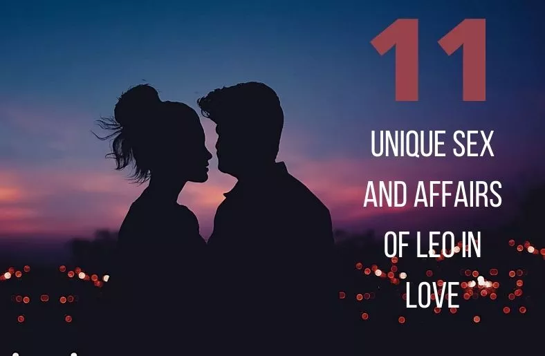 11 Unique Sex And Affairs Of Leo in Love