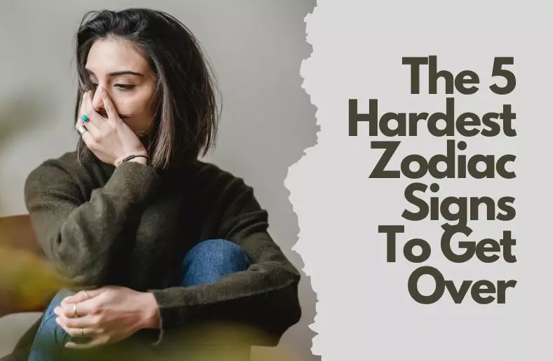 hardest zodiac signs to get over